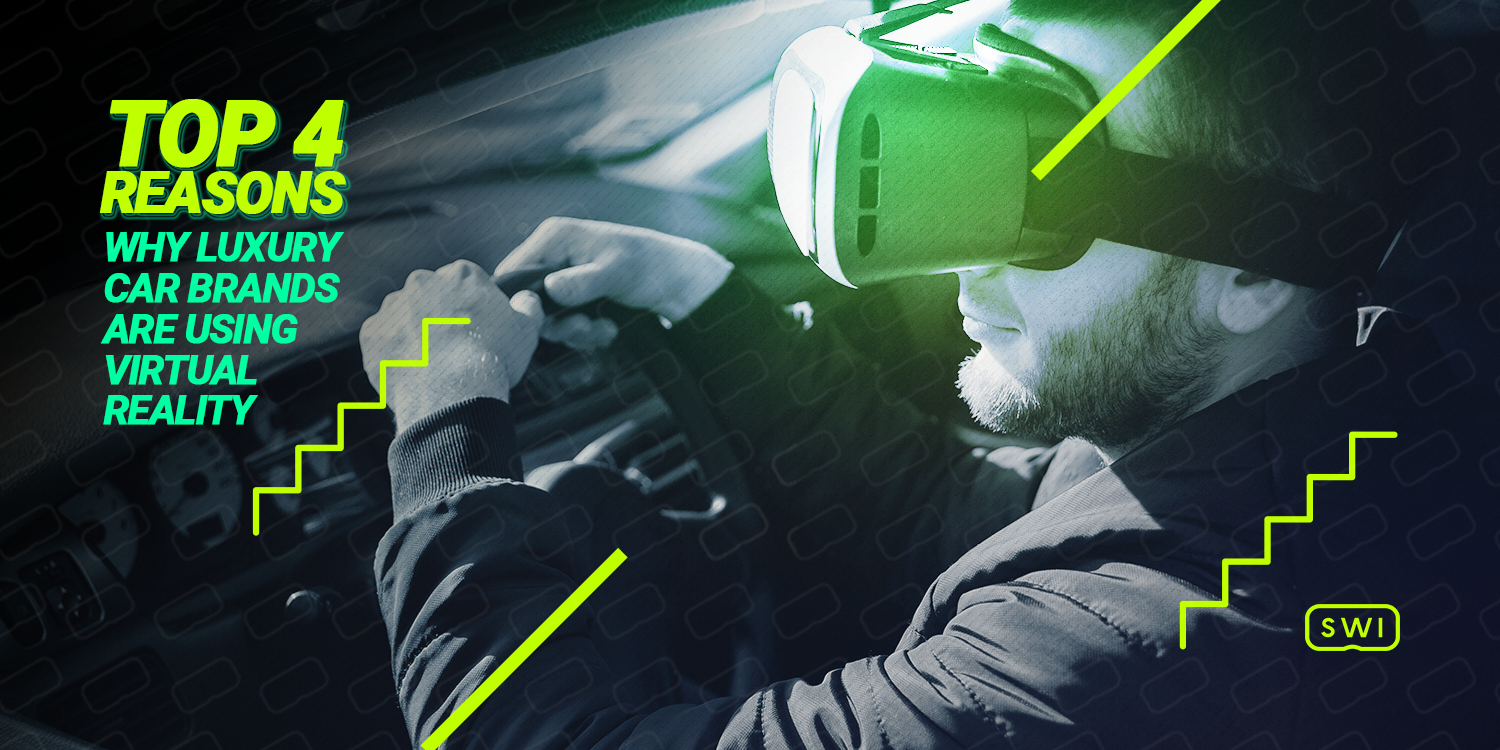 Top 4 Reasons Why Luxury Car Brands are Using Virtual Reality