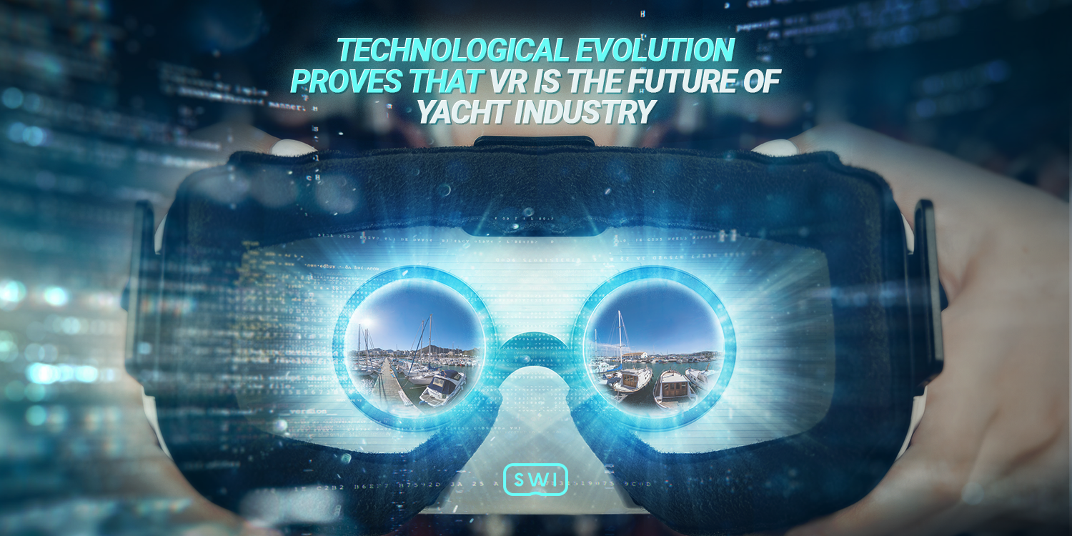 Technological Evolution Proves that VR is the Future of Yacht Industry