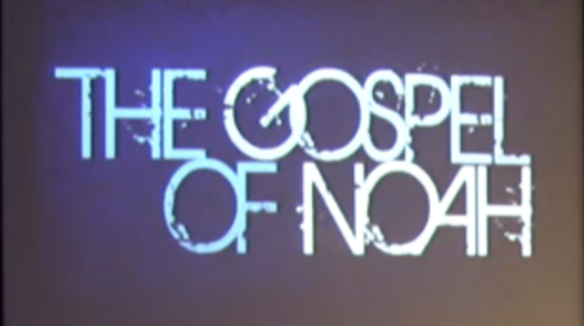 April 6, 2014 – The Gospel of Noah – Genesis 6