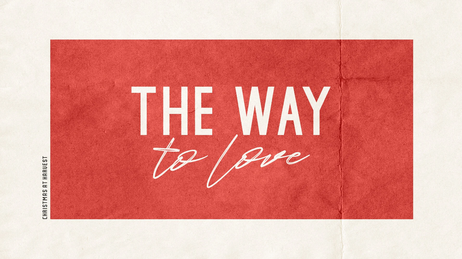 December 13, 2020 - "The Way to Love" - Luke 1:26-38