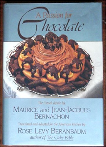 Rose Levy Beranbaum's A Passion for Chocolate.jpg