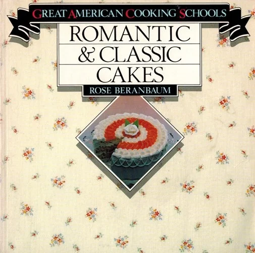 Rose Levy Beranbaum's first book Romantic & Classic Cakes.jpg