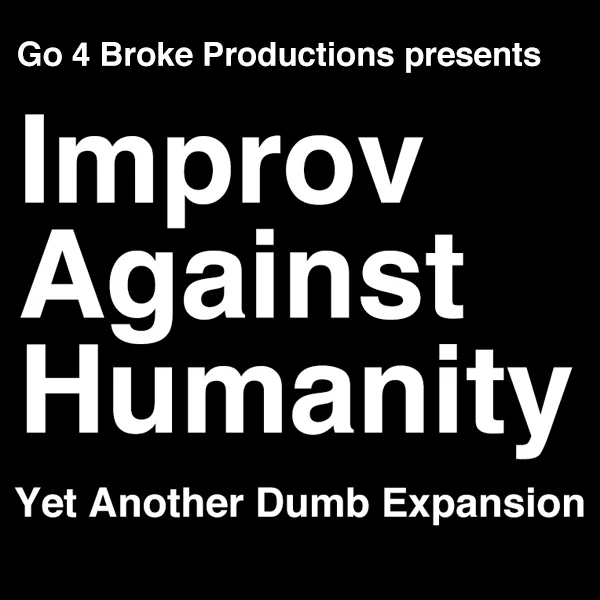 IMPROV AGAINST HUMANITY: Yet Another Dumb Expansion