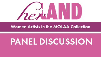 Panel Discussion: HERLAND: Women Artists in the MOLAA Collection