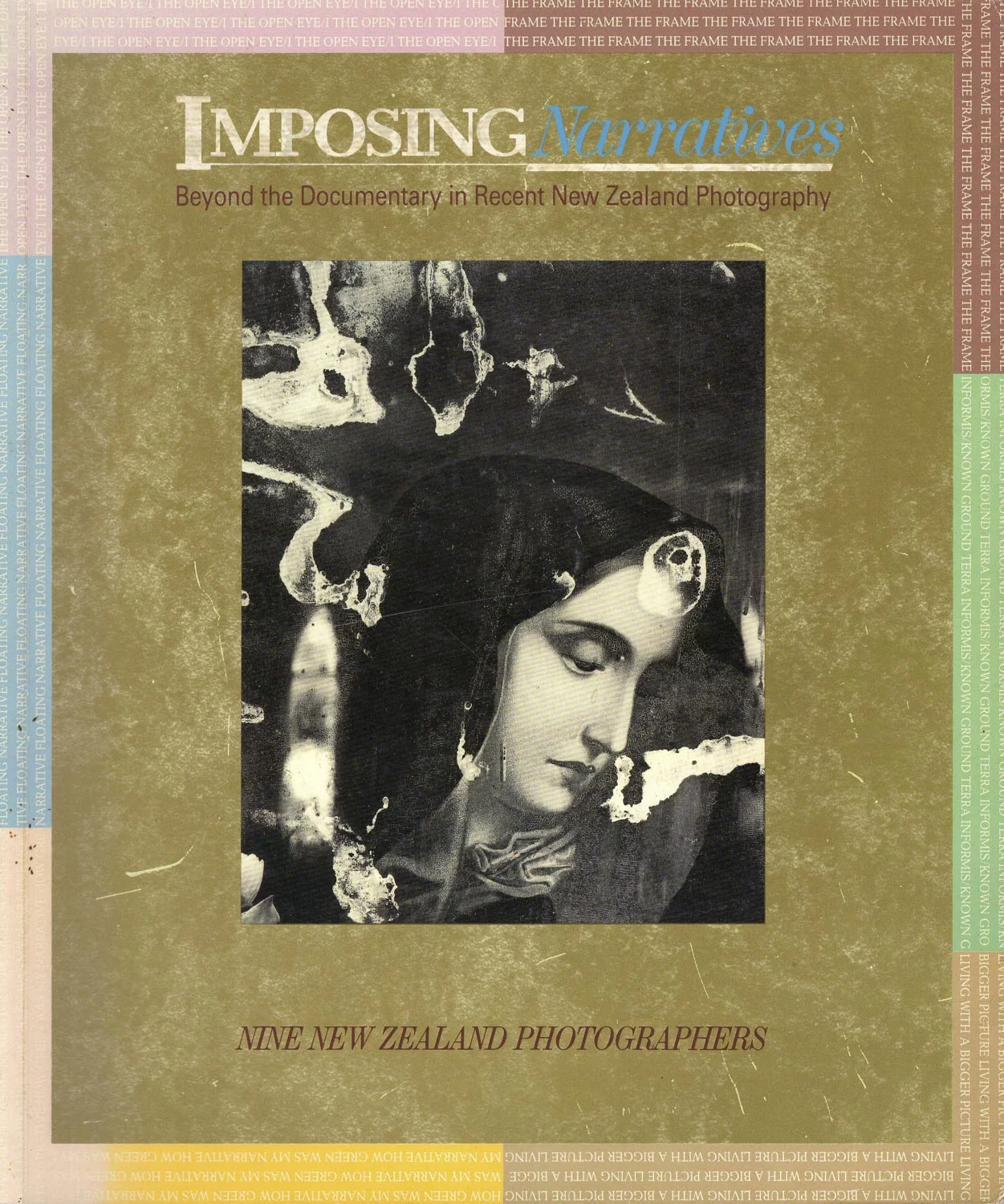 Imposing Narratives - Beyond the Documentary in Recent New Zealand Photography. Wellington City Art Gallery, 1989. Catalogue for an exhibition of the same name curated by Greg Burke