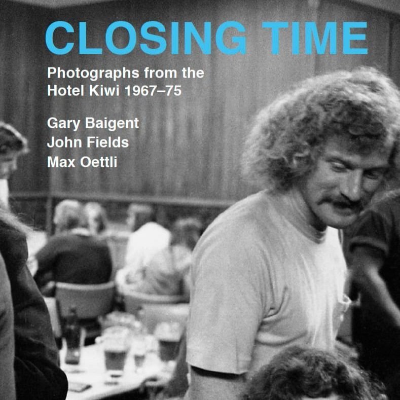 Closing Time: photographs from the Hotel Kiwi 1967 – 1975