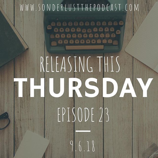 ***UPDATE*** Due to food sometimes being the worst and Sarah ending up with food poisoning this past week, Episode 23 of Sonderlust The Podcast will release THIS THURSDAY instead of today. Be sure to listen in on Thursday and thank you all for your c