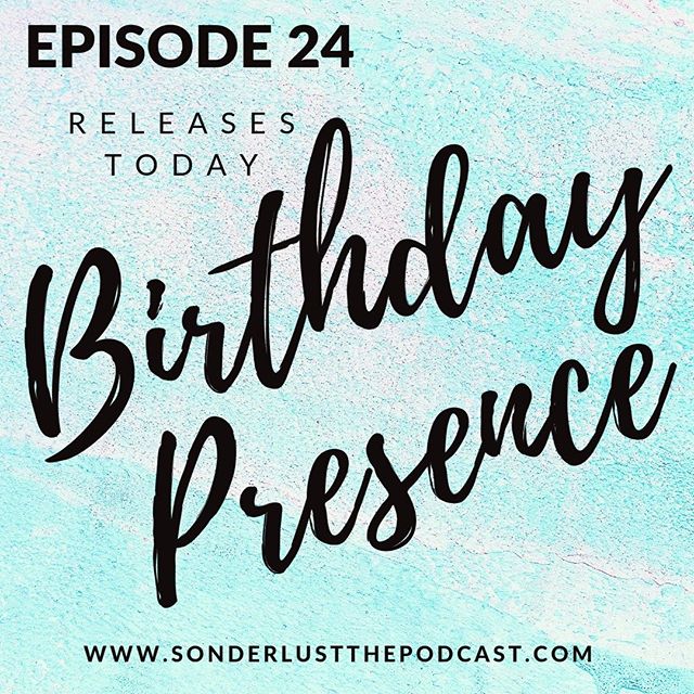 EPISODE 24 - Birthday Presence: ATTENTION!! This might just be the best Sonderlust episode yet!! As Sarah celebrates her birthday and the anniversary of this challenge, she is met with an overflowing amount of wisdom, love and affirmation from those 