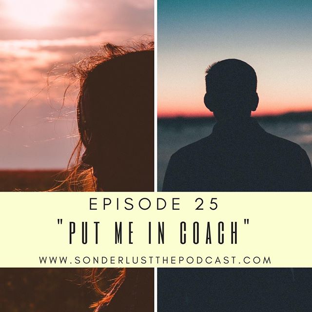 TODAY!!! Sonderlust the Podcast releases Episode 25: &quot;PUT ME IN COACH.&quot; This week, Sarah sits down with our favorite life coach, John, and her former intern, Abby for a conversation on everything that comes along with dating. Listen in as S