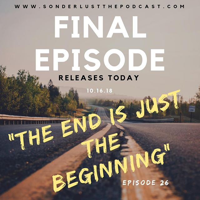 FINAL EPISODE: Episode 26 of Sonderlust the Podcast releases TODAY. We have mixed emotions as this podcast comes to an end, but we are beyond thankful for all of you who have listened in, reached out and walked with Sarah through this time of discove