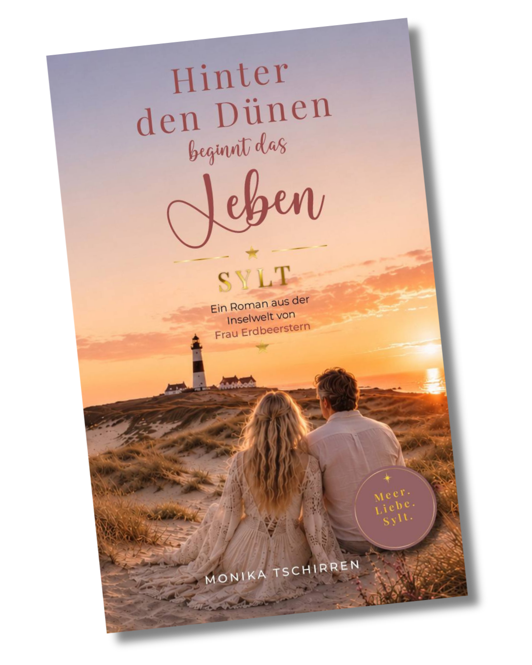 Hinter den Dünen beginnt das Leben by Monika Tschirren