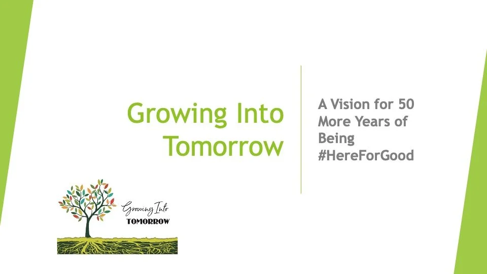 Growing Into Tomorrow; A Vision for 50 More Years of Being #hereforgood