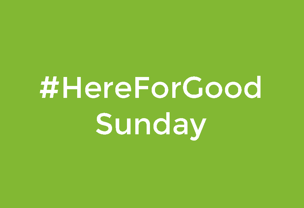 #HereForGood Sunday