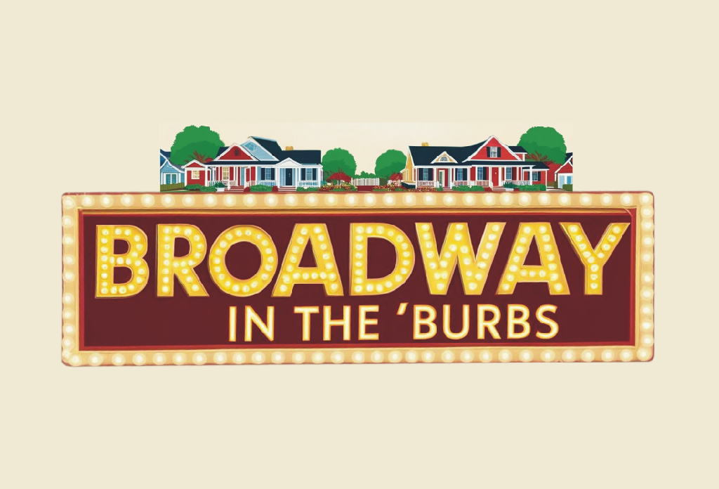 Broadway in the 'Burbs