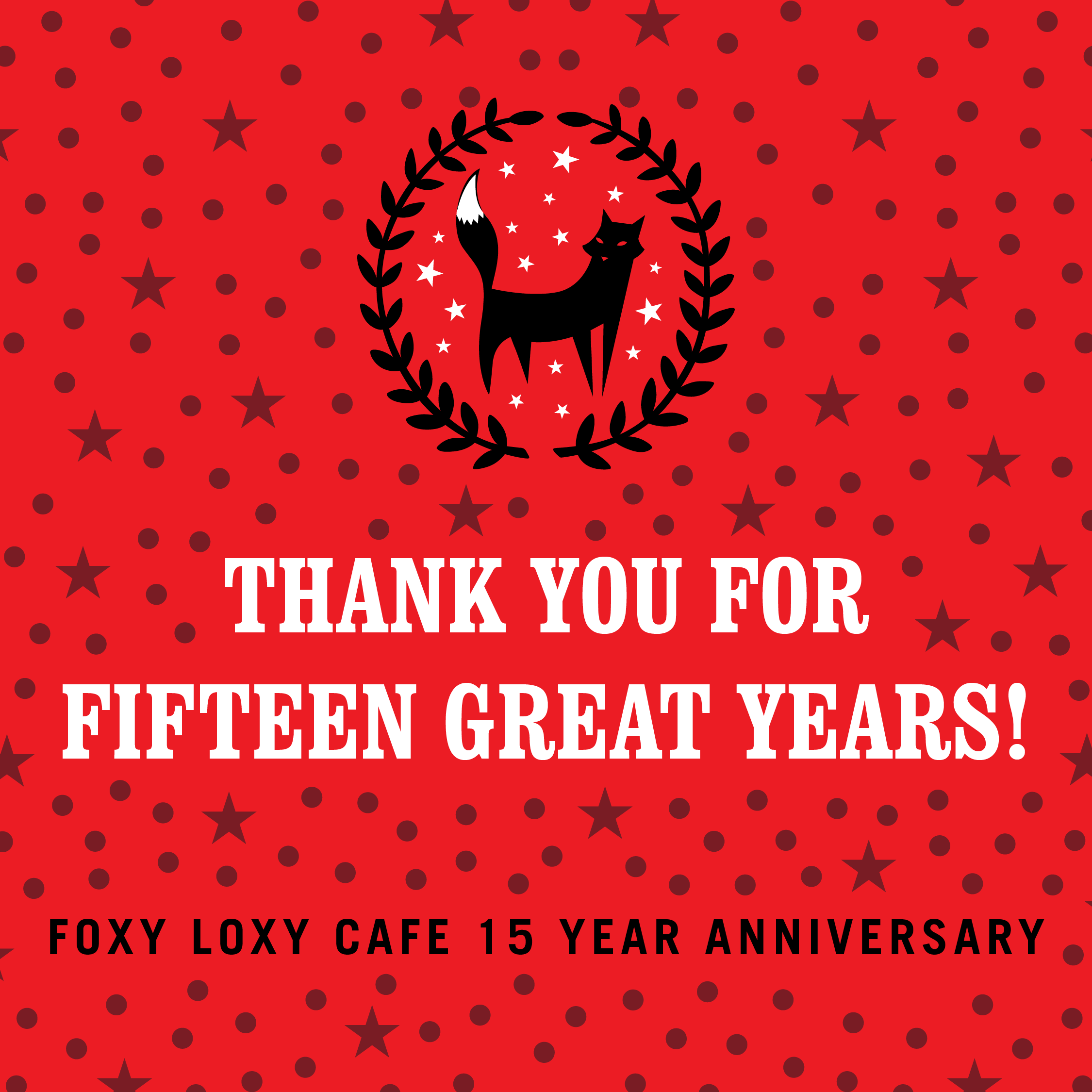FOXY LOXY TURNS 15!