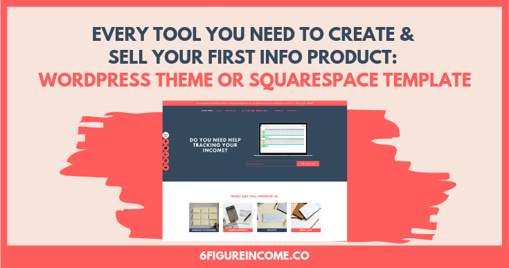 every tool you need to create and sell your first info product wordpress theme or squarespace template.png