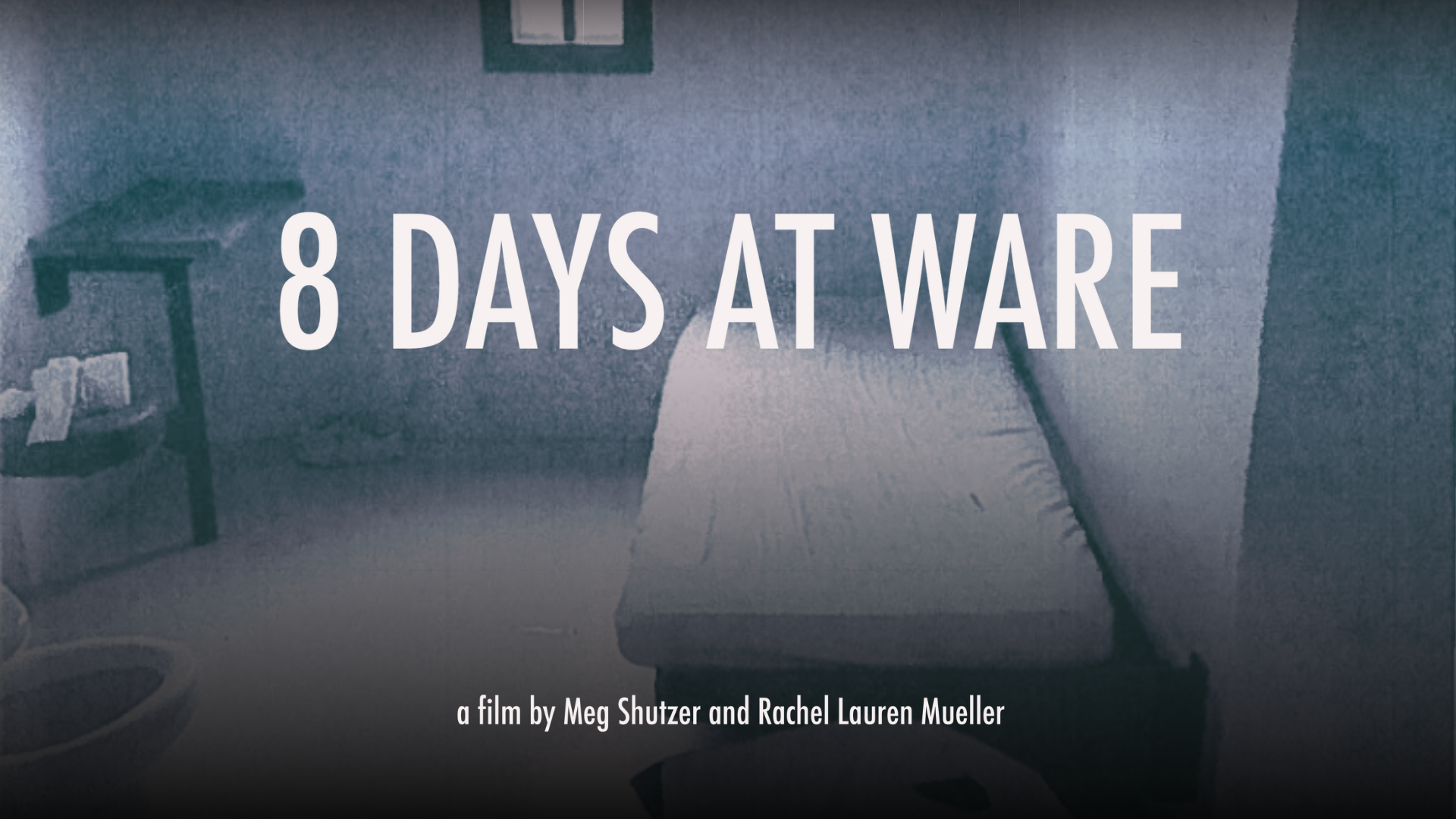  “8 Days at Ware”. Directed by Meg Shutzer &amp; Rachel Lauren Mueller. Music composed by Anisha J. King. 
