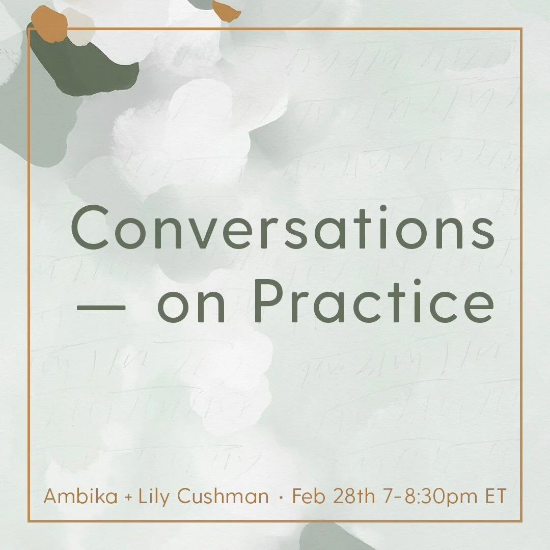 Conversations on Practice with Ambika &amp; Lily Cushman