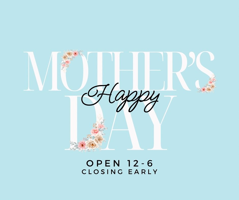 Happy Mother&rsquo;s Day! We are so greatful for all the Moms and mother figures 🤍 we can&rsquo;t wait to celebrate with you today!

CLOSING AT 6pm today!
