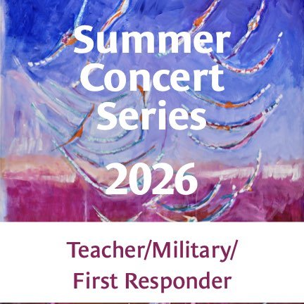 Summer Concert Series - Teacher/Military/First Responder Single Ticket