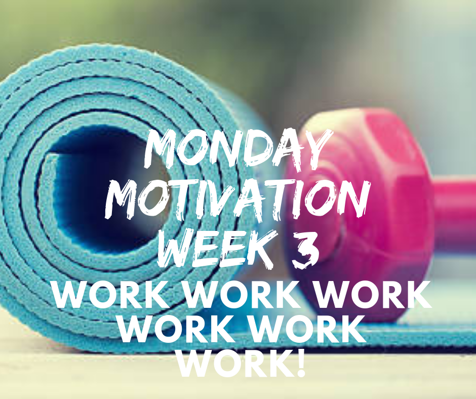 Monday Motivation Work