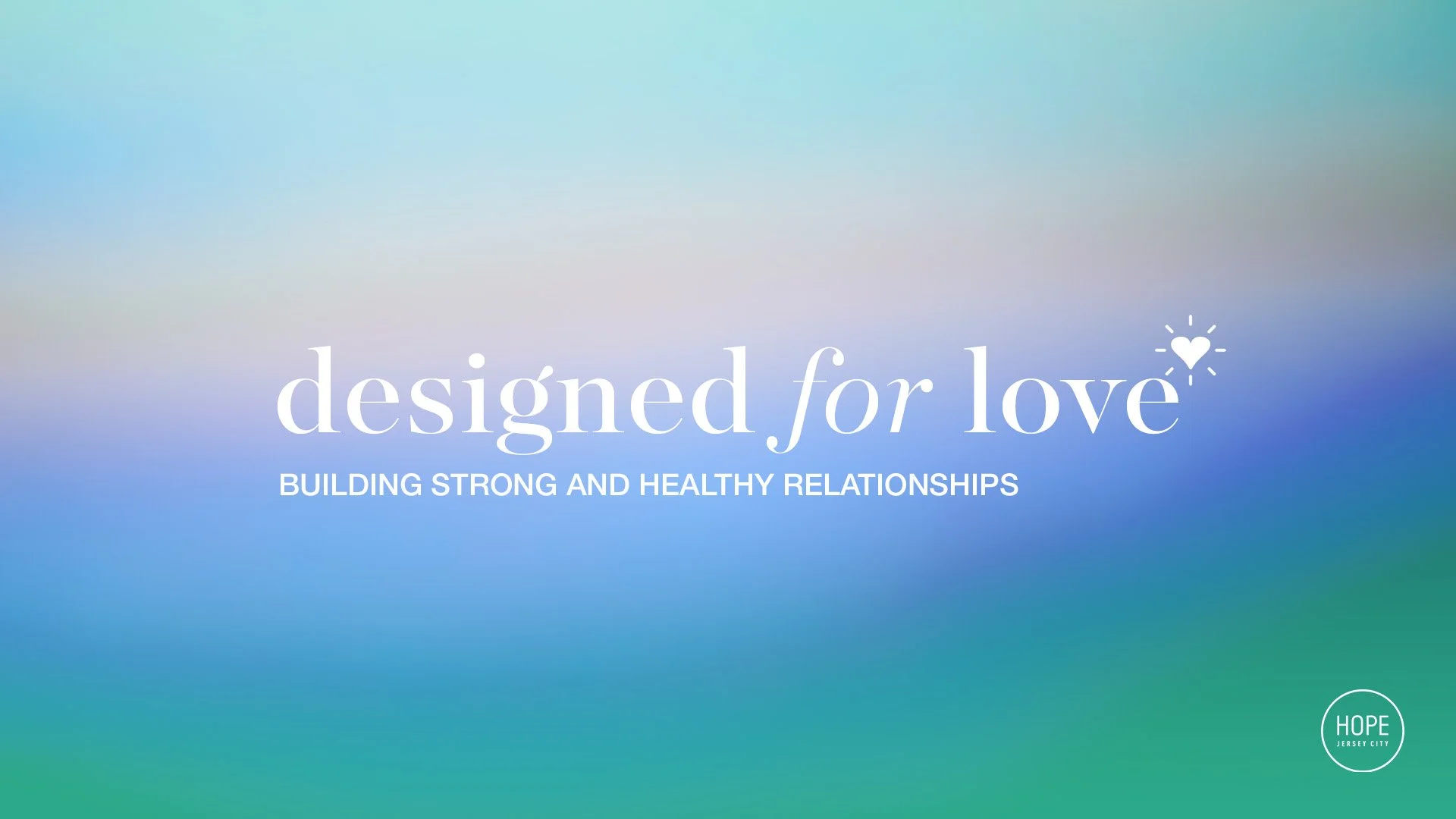 Designed for Love: Building Strong &amp; Healthy Relationships