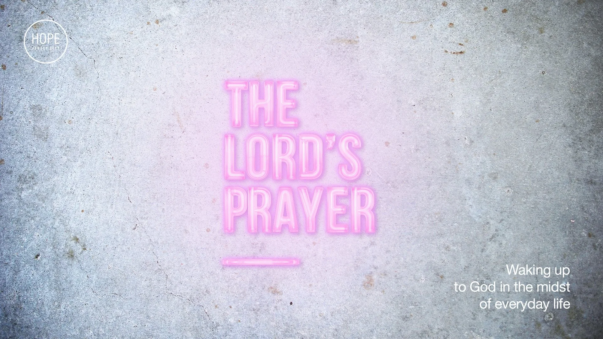 The Lord's Prayer: Waking Up to God in the Midst of Everyday Life