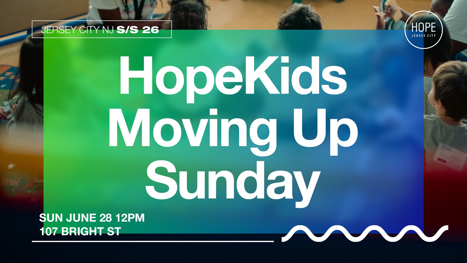 HOPEKIDS MOVING UP SUNDAY