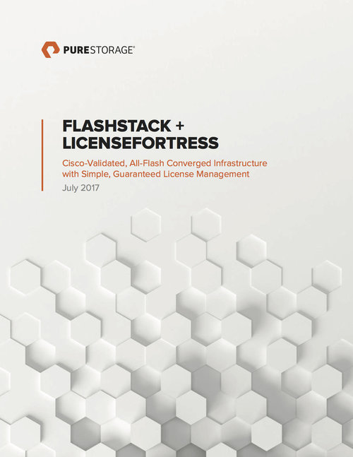 FlashStack + LicenseFortress Cisco-Validated, All-Flash Converged Infrastructure with Simple, Guaranteed License Managment