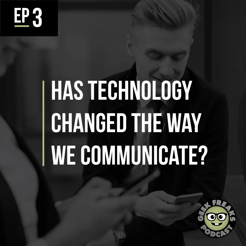 Has Technology Changed The Way We Communicate?