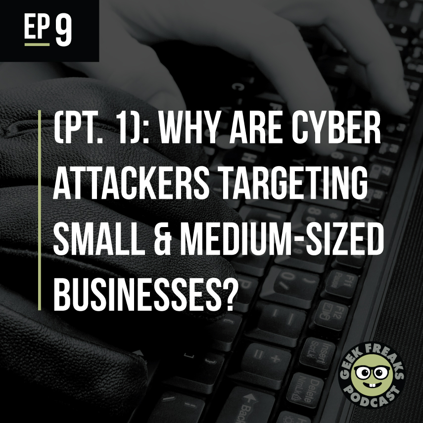 (Pt. 1): Why Are Cyber attackers targeting Small and Medium-Sized Businesses?