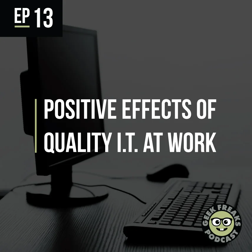 Positive Effects of Quality I.T. at Work