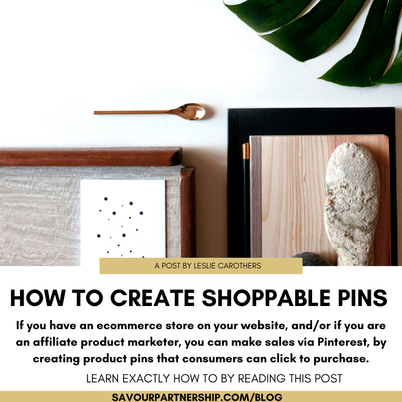 HOW TO MAKE YOUR PINTEREST PINS SHOPPABLE — SAVOUR PARTNERSHIP