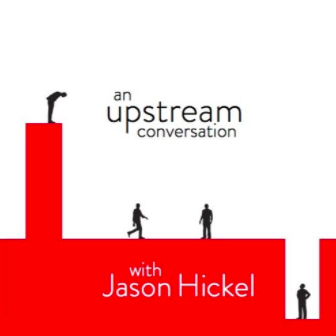 Jason Hickel: The Divide (In conversation) Upstream Podcast, with Della Duncan
