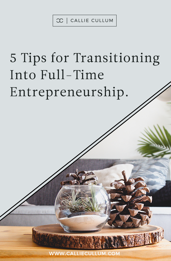 5 Tips for Transitioning into Full-Time Entrepreneurship 