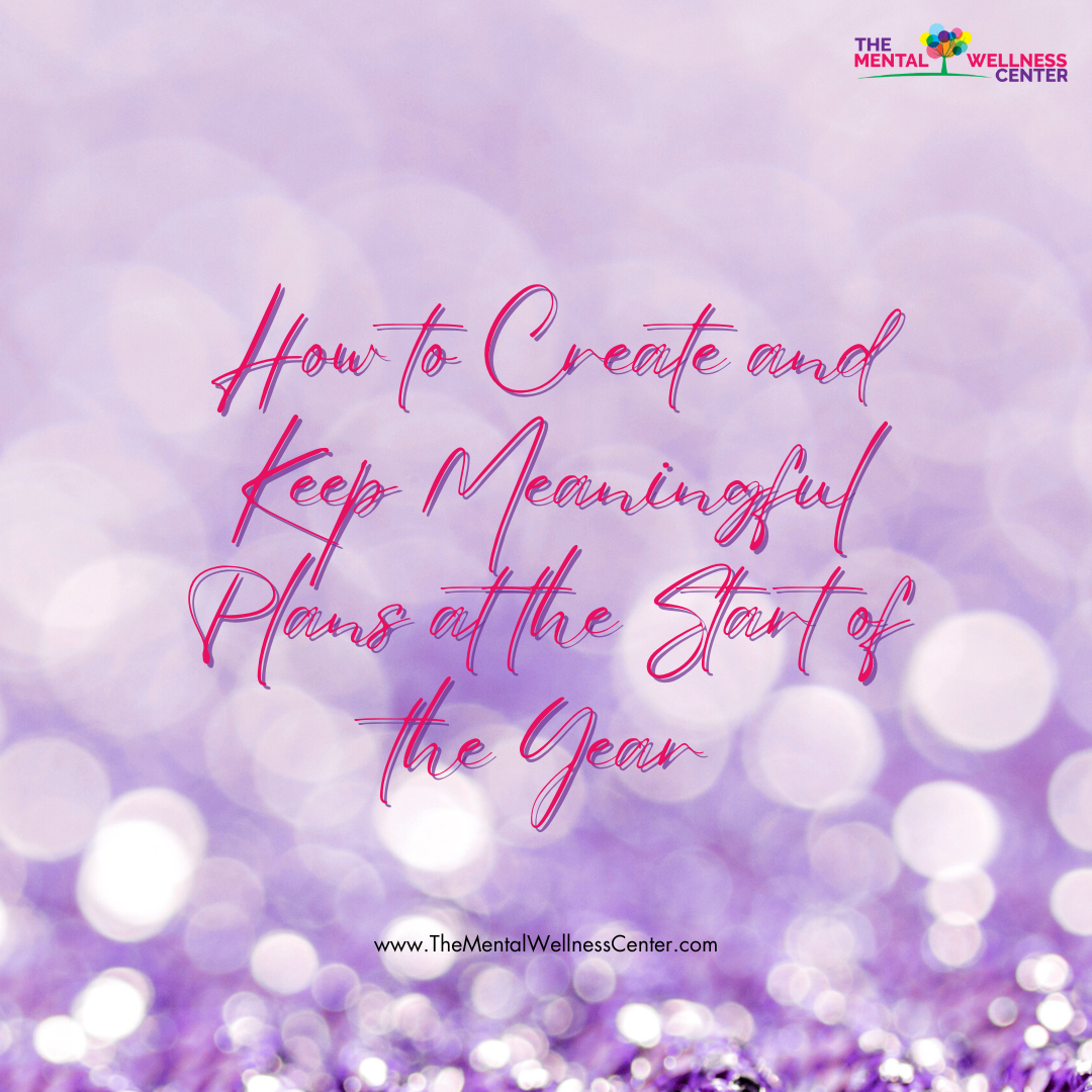 How to Create and Keep Meaningful Plans at the Start of the Year