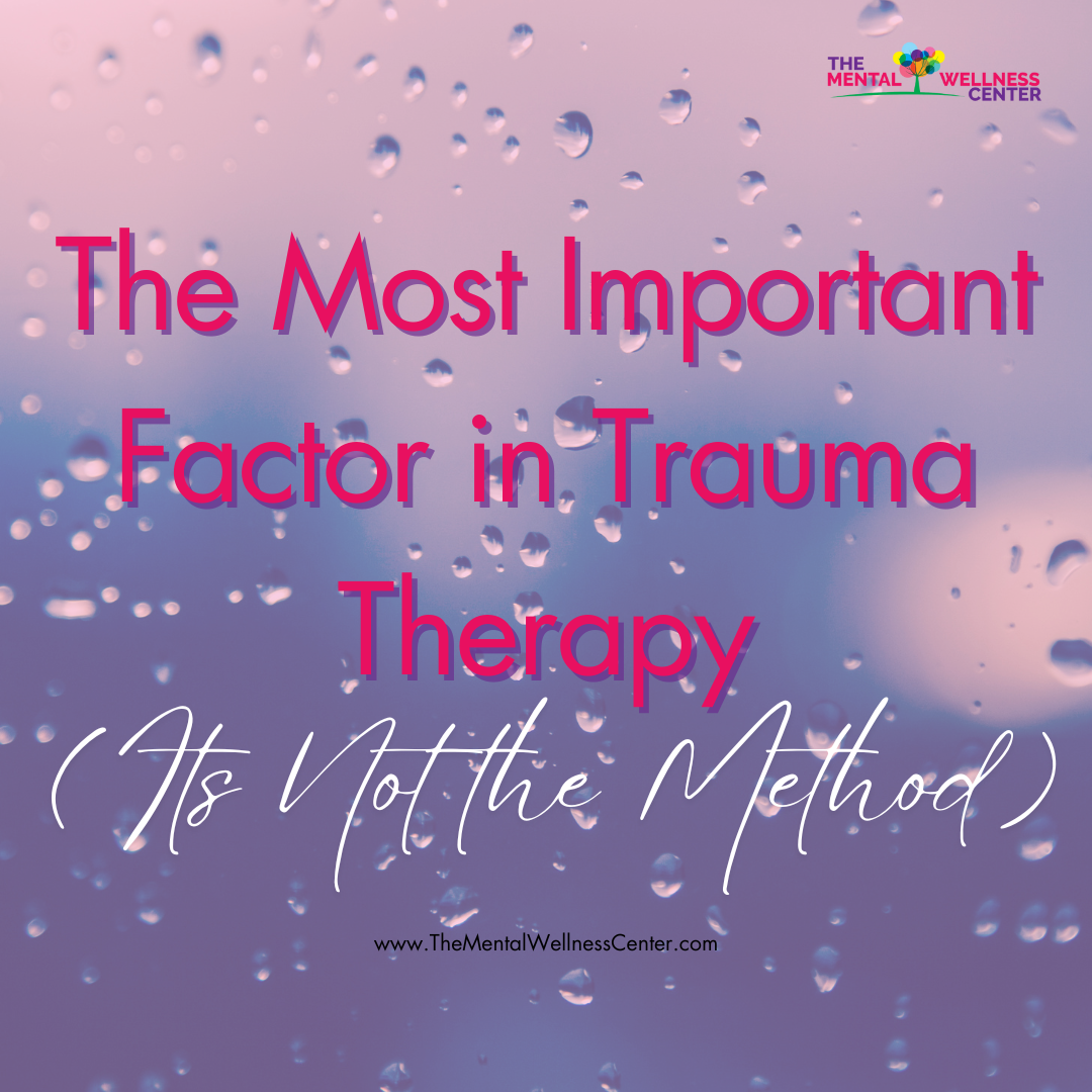 The Most Important Factor in Trauma Therapy (It’s Not the Method)