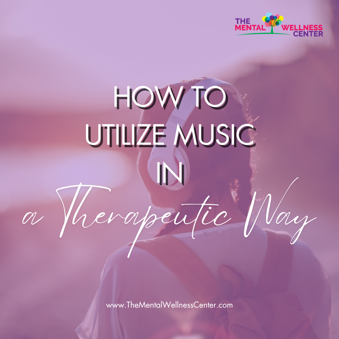 How To Utilize Music in a Therapeutic Way