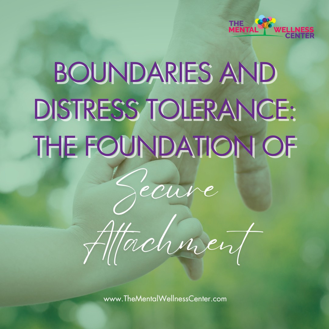 Boundaries and Distress Tolerance: The Foundation of Secure Attachment