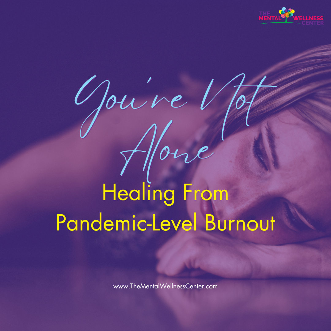 Healing From Pandemic-Level Burnout