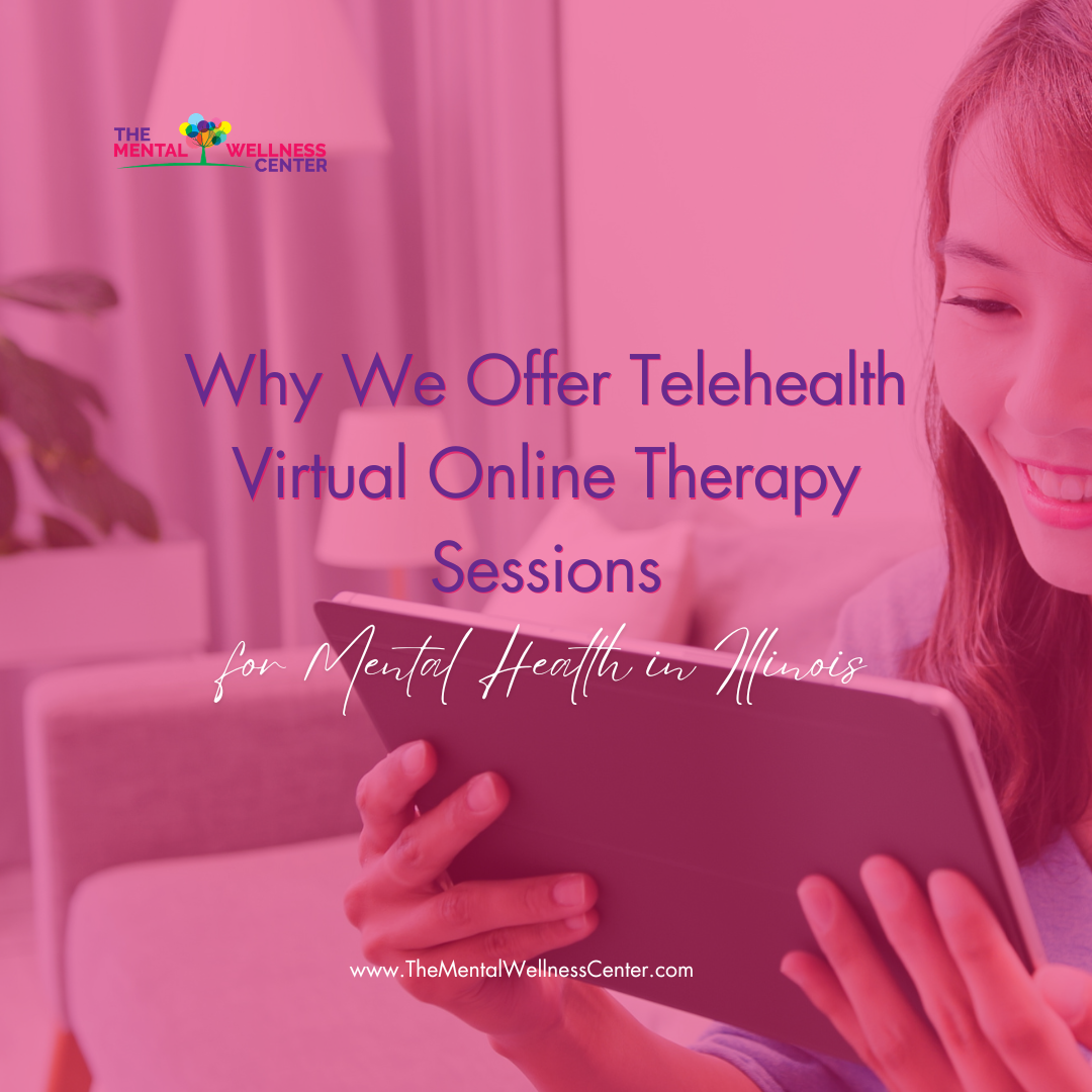 Why We Offer Telehealth Virtual Online Therapy Sessions