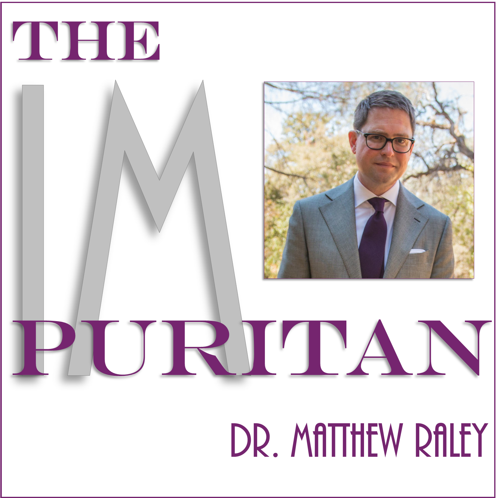 The Impuritan Podcast — Matthew Raley