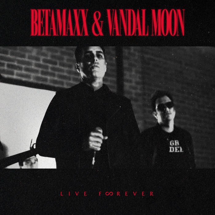 Betamaxx &amp; Vandal Moon - "Live Forever"