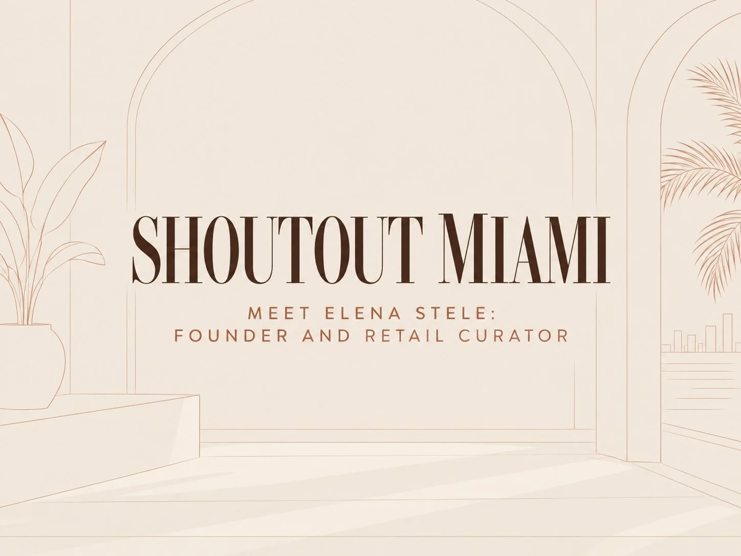 Shoutout Miami interview with Ben & Giules founder Elena Stele