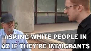 Asking White People in AZ if They're Immigrants