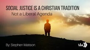 Social Justice Is a Christian Tradition — Not a Liberal Agenda
