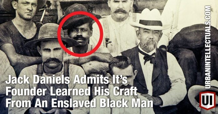 TRUTH: An Enslaved Black Man Taught Jack Daniels How To Make Bourbon, Company Overthrows It’s White-Washed History!