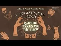 Robert Reich: 12 Myths About Taxing the Rich