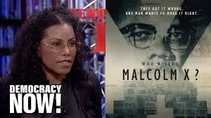 Malcolm X’s Daughter Ilyasah Shabazz on Her Father’s Legacy &amp; the New Series “Who Killed Malcolm X?”