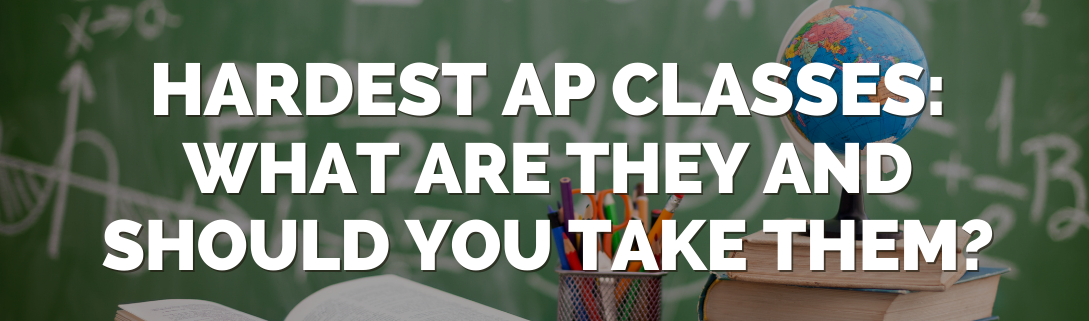 Understanding the Hardest AP Classes: How to Choose Wisely